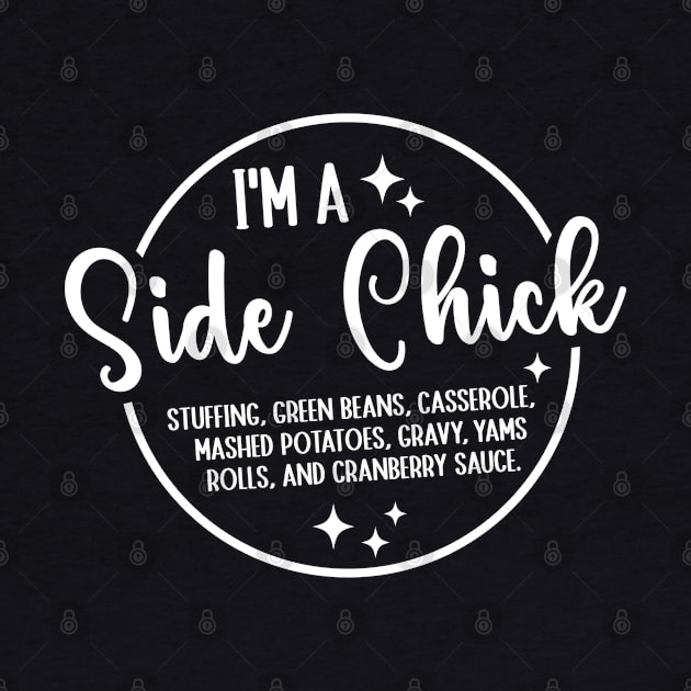 I'm A Side Chick Thanksgiving Funny Turkey Day Fall Pumpkin by WildFoxFarmCo